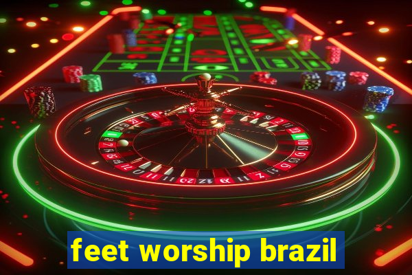 feet worship brazil